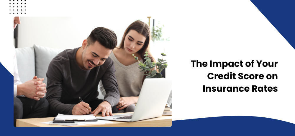 The Impact of Your Credit Score on Insurance Rates